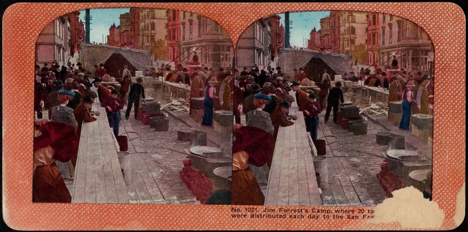 Jim Forrest's Camp, where 20 to[ns of provisions] were distributed each day to the San Fra[ncisco refugees], Boston Public Library - undated