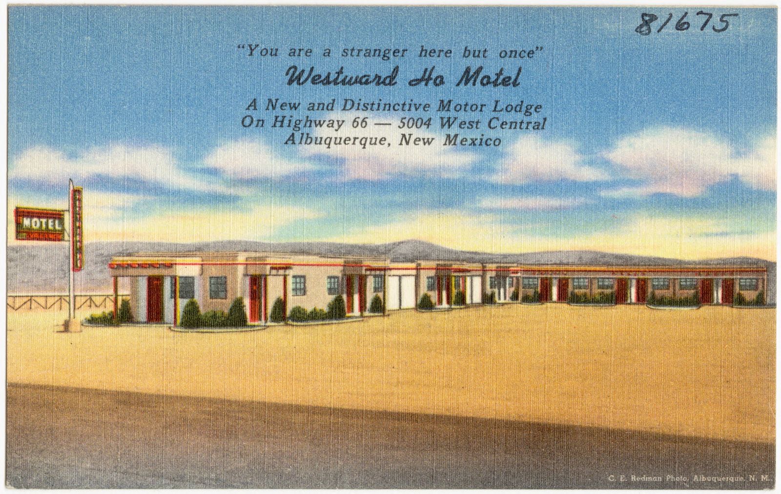 "You are a stranger here but once", Westward Ho Motel, a new and distinctive motor lodge, on Highway 66 -- 5004 West Central, Albuquerque, New Mexico, Boston Public Library - undated