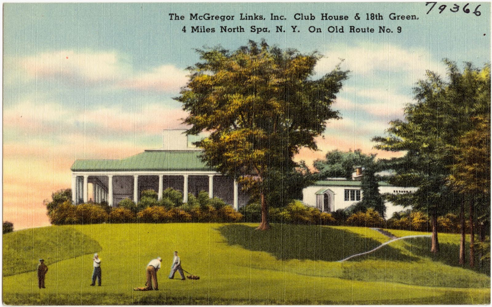 The McGregor Links, Inc. club house & 18th green, 4 miles north Spa, N. Y. on old Route No. 9, Boston Public Library - undated