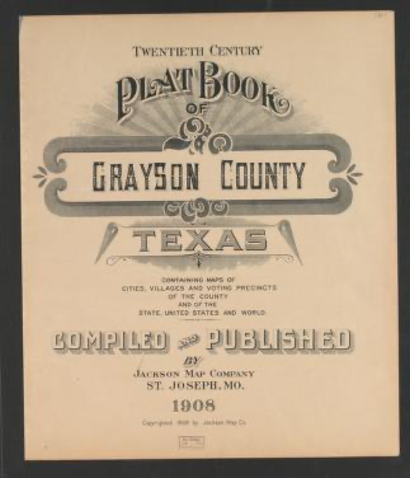 Land ownership map, 1908 - Twentieth century plat book of Grayson County, Texas, containing maps of cities, villages and voting precincts of the county and the state, United States and world